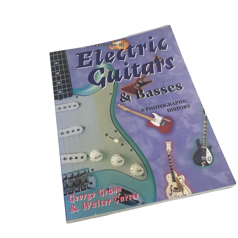 Electric Guitars and Basses A Photographic History Walter Carter George Gruhn PB